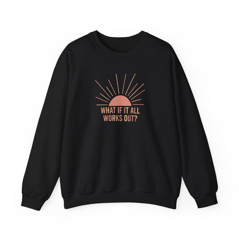 What if it All Works Out Sweatshirt
