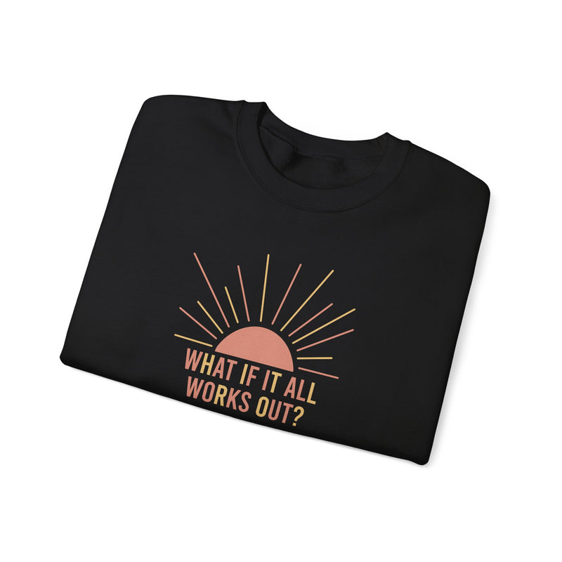 What if it All Works Out Sweatshirt