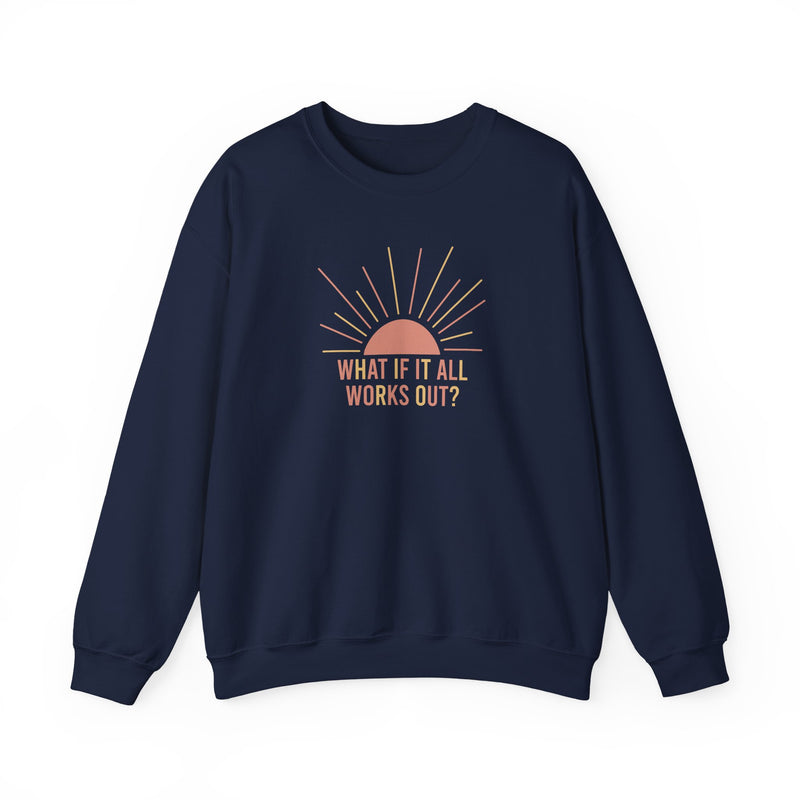 What if it All Works Out Sweatshirt
