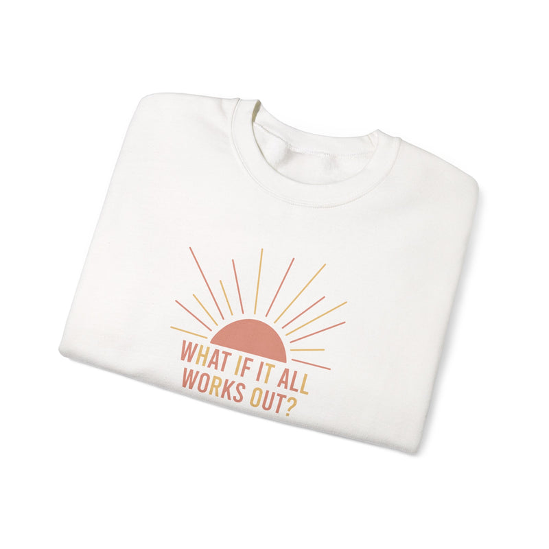 What if it All Works Out Sweatshirt