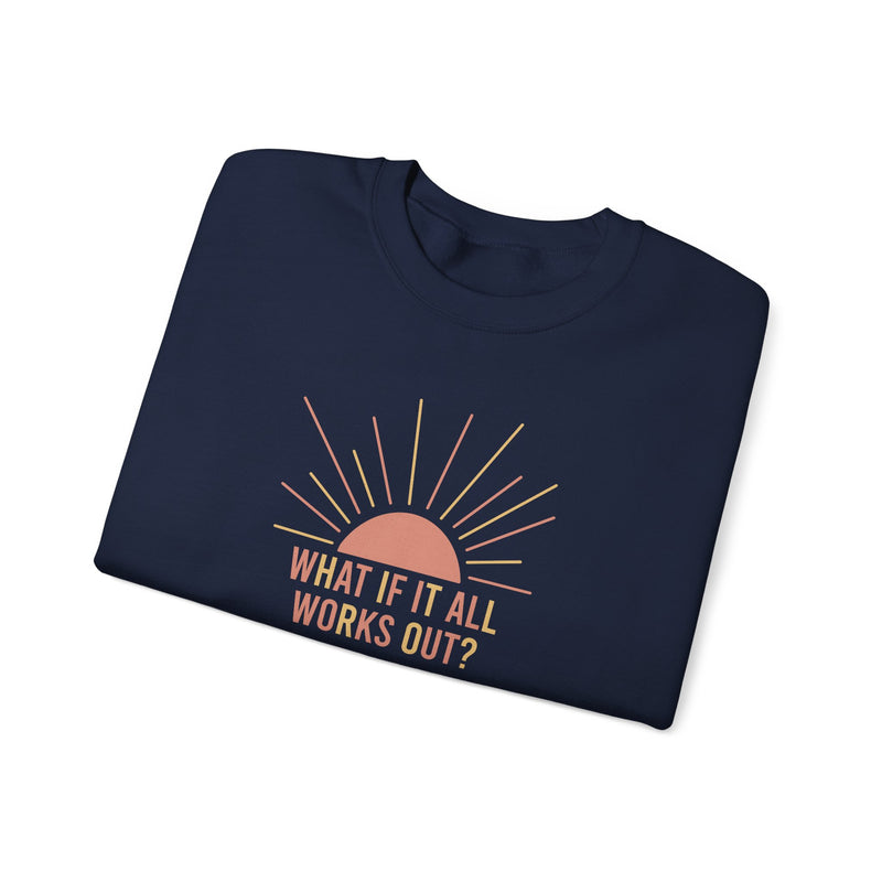 What if it All Works Out Sweatshirt