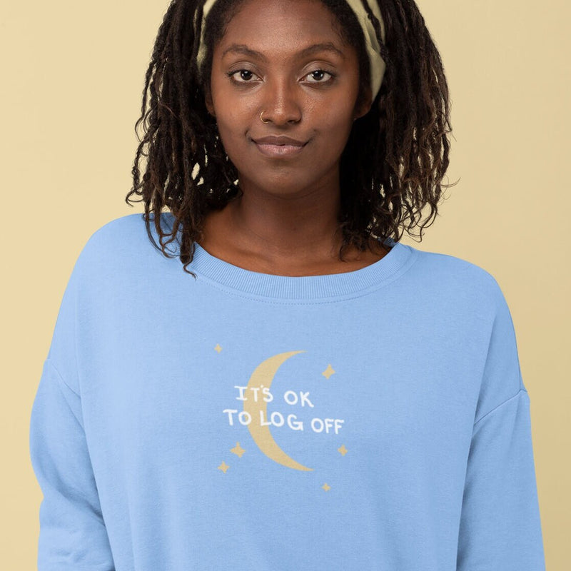 Its Ok To Log Off | Unisex Sweatshirt | Self Care