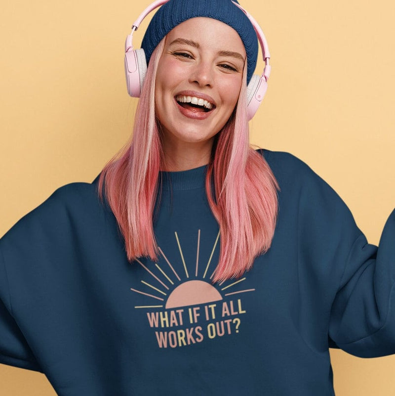 What if it all works out? | Unisex Sweatshirt | Self Care