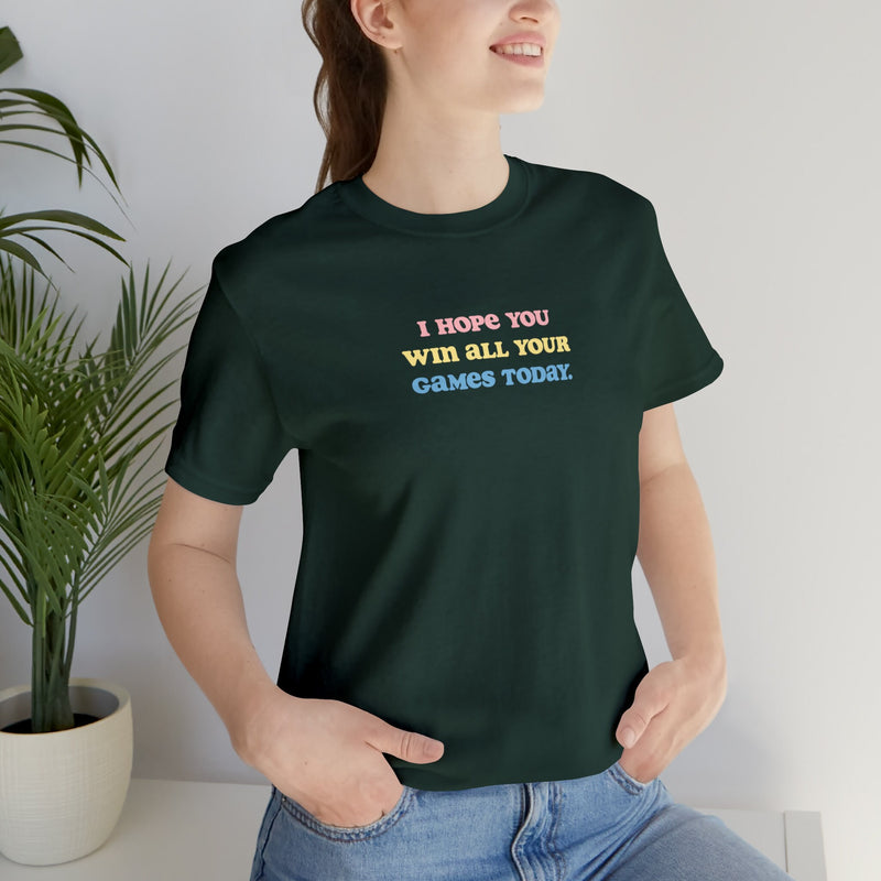 I Hope You Win... | Unisex Short-sleeved Tshirt | Cozy Gamer