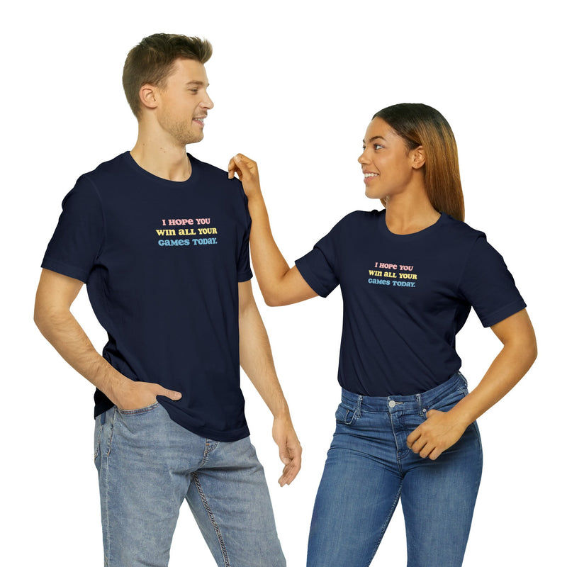 I Hope You Win... | Unisex Short-sleeved Tshirt | Cozy Gamer