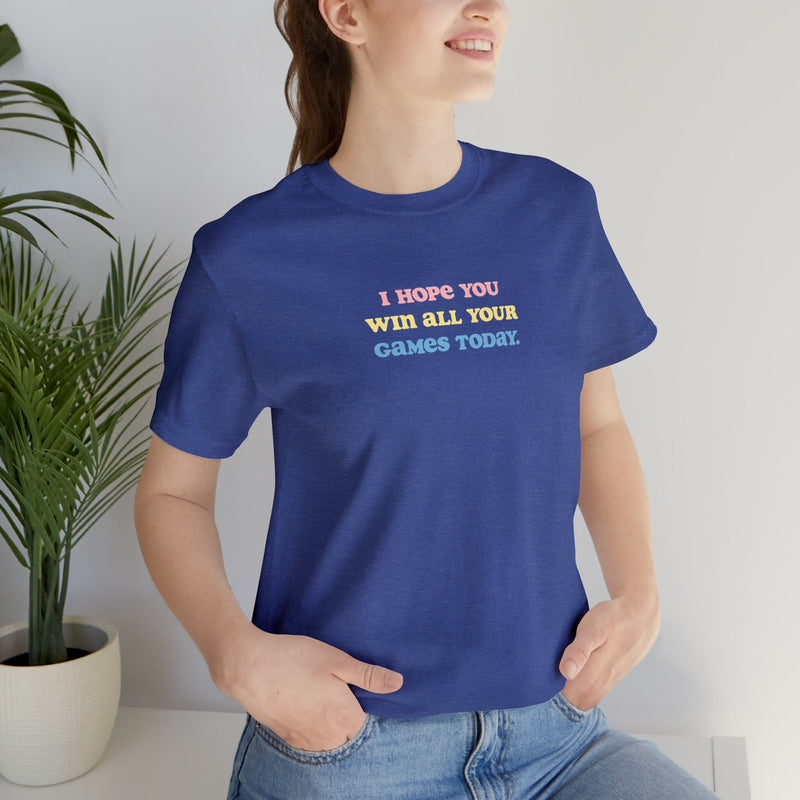 I Hope You Win... | Unisex Short-sleeved Tshirt | Cozy Gamer